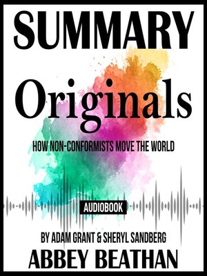 cover image of Summary of Originals: How Non-Conformists Move the World by Adam Grant & Sheryl Sandberg